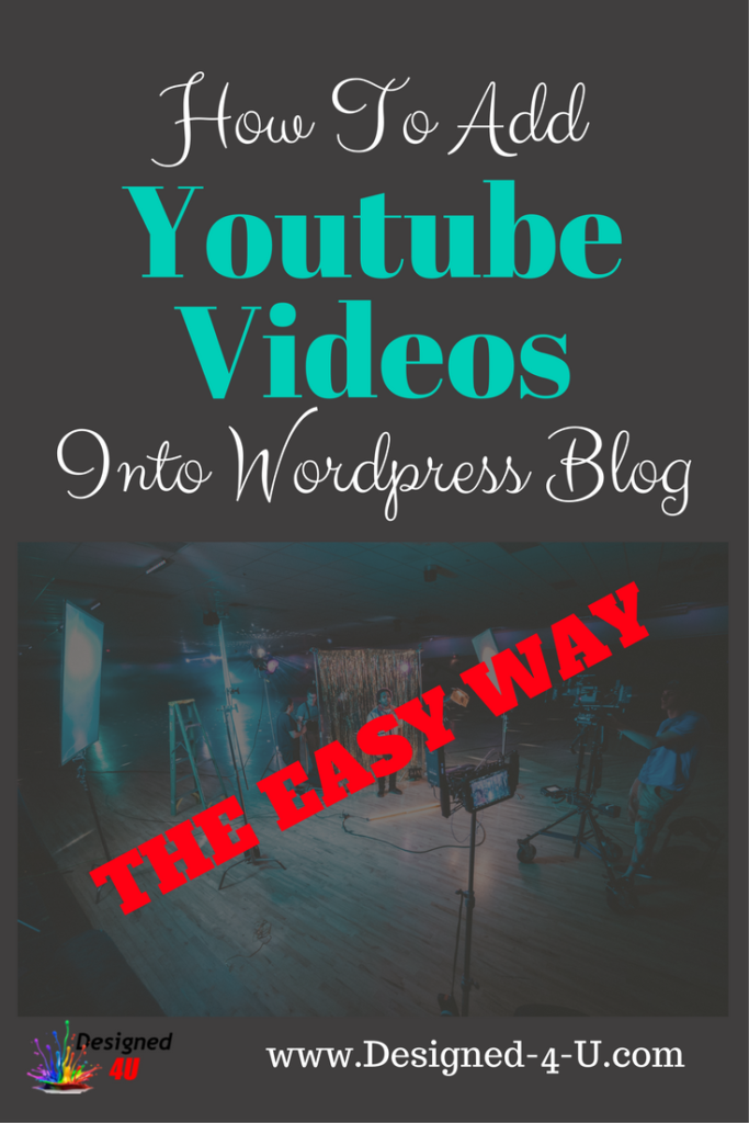 The Easy Way To Add Videos To Wordpress Designed 4 U
